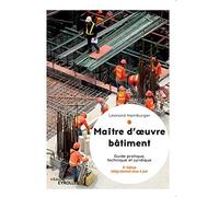Maître d'oeuvre bâtiment: Guide pratique, technique et juridique