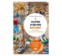 Maître d'oeuvre bâtiment: Guide pratique, technique et juridique - 10e édition mise à jour