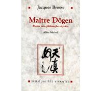 Maître Dogen : Moine zen, philosophe et poète, 1200-1253