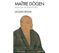 Maître Dogen – Moine zen, philosophe et poète 1200-1253 – Les Éditions Albin Michel