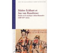 Maître Eckhart Et Jan Van Ruusbroec - Etudes Sur La Mystique "Rhéno-Flamande" (Xiiie-Xive Siècle)