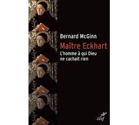 Maître Eckhart - L'homme à qui Dieu ne cachait rien