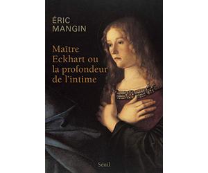 Maître Eckhart ou la profondeur de l'intime
