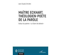 Maître Eckhart, théologien-poète de la parole Autour du poème "Le Grain de sénevé" - Jean-Claude Chirollet - L'harmattan - broché - Essai