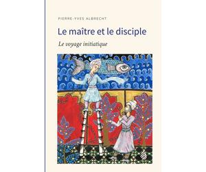 MAîTRE ET LE DISCIPLE LE Le voyage initiatique - Pierre-Yves Albrecht - Phil Aurora - broché - Essai