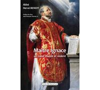 Maître Ignace Un coeur chaste et violent - Hervé Benoit - Via Romana - broché - Essai