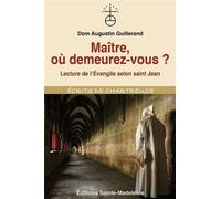 Maître, où demeurez-vous ? Lecture de lÂ´Évangile selon saint Jean - Augustin Guillerand - Sainte-Madeleine - broché - Essai