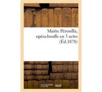 Maitre Péronilla, opéra-bouffe en 3 actes - Collectif - Hachette Bnf - broché - Livre