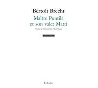 Maître Puntila et son valet Matti - pièce populaire - Bertolt Brecht - Arche - Livre
