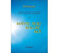 Maître Reiki malgré moi - Comment créer et développer une activité reiki florissante