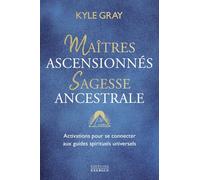Maîtres ascensionnés, sagesse ancestrale - Activations pour se connecter aux guides spirituels unive
