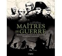 Maîtres de guerre: De grandes batailles menées par de grands hommes : de Jules César à Schwarzkopf