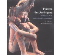 Maîtres Des Amériques - Hommage Aux Artistes Précolombiens, La Collection Dora Et Paul Janssen