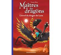 Maîtres des dragons, Tome 06 L'envol du dragon de Lune - Tracy West - Bayard Jeunesse - Poche - Roman cadet dès 6 ans