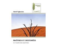 Maîtres et destinées Le temps des maîtres - Cherif Tighersine - Muse Editions - Poche - Roman