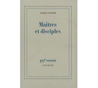 George Steiner – Maîtres et disciples – Traduction par Pierre-Emmanuel Dauzat – Gallimard