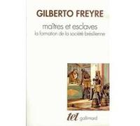 Maîtres et esclaves Gilberto Freyre (Auteur), Lucien Febvre (Préface), Roger Bastide (Traduction)