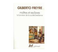 Maîtres et esclaves La formation de la société brésilienne - Gilberto Freyre - Gallimard - Poche - Etude