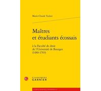 Maîtres Et Étudiants Écossais À La Faculté De Droit De L'université De Bourges (1480-1703)