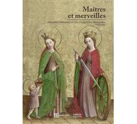 Maîtres et merveilles Peintures germaniques des collections françaises (1370-1530) - Collectif - Faton Eds - broché - Catalogue d'exposition
