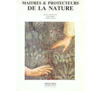 Maîtres et protecteurs de la nature: [colloque, Le Creusot, 30 novembre, 1 et 2 décembre 1989