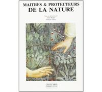 Maîtres et protecteurs de la nature: [colloque, Le Creusot, 30 novembre, 1 et 2 décembre 1989