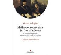 Maitres et secrétaires (XVIè - XVIIIè siècles) Nicolas Schapira (Auteur), Roger Chartier (Préface)