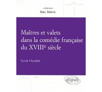 Maîtres et valets dans la comédie française du XVIIIe siècle