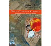 Maîtres-verriers et alchimistes: De l'alchimie du verre au verre alchimique