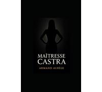 Maîtresse Castra: Récit de ma soumission