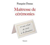 Maîtresse de cérémonies: Cinquante ans d'art de vivre à la française