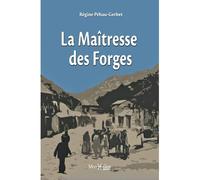 Maîtresse des Forges (La) - Régine Pehau-Gerbet - Monhelios - broché - Roman