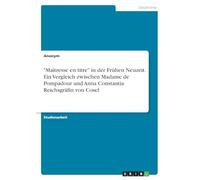 "Maîtresse en titre" in der Frühen Neuzeit. Ein Vergleich zwischen Madame de Pompadour und Anna Constantia Reichsgräfin von Cosel