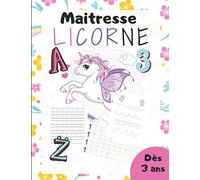 Maîtresse LICORNE: Cahier d'activités à la maison / Alphabet, Ecriture, Lettres, Chiffres, Coloriage / J'apprends à écrire et compter / Apprendre et ... maternelle) / Un joli carnet Ludique