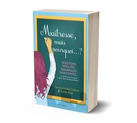 Maîtresse, mais pourquoi... ? - Questions insolites, remarques innocentes... La vérité sort toujours
