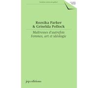 Maîtresses d'autrefois: Femmes, art et idéologie