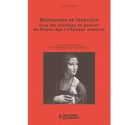 Maîtresses et favorites dans les coulisses du pouvoir, du Moyen Âge à l'époque moderne