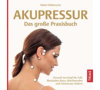 Maitri Hillebre Akupressur - Das große Praxisbuch: Gesund von Kopf Poche)