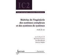 Maîtrise de l'ingénierie des systèmes complexes et des systèmes de systèmes : étude de cas - Jean-René Ruault - Hermes Science Publications - broché - Livre