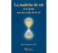 Maîtrise de soi et le destin avec les cycles de la vie - Harvey Spencer Lewis - Diffusion Rosicrucienne - broché - Etude