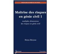 Denys Breysse – Maîtrise des risques en génie civil 1 : multiples dimensions – Broché
