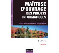 Maîtrise d'ouvrage des projets informatiques - 3e éd. - Guide pour le chef de projet MOA: Guide pour le chef de projet MOA