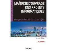 Maîtrise d'ouvrage des projets informatiques - 4e éd. - La responsabilité métier tournée vers l'agil Joseph Gabay (Auteur)