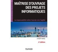 Maîtrise d'ouvrage des projets informatiques - 4e éd. - La responsabilité métier tournée vers l'agil La responsabilité métier tournée vers l'agilité - Joseph Gabay - Dunod - broché - Guide