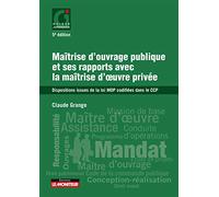 Maîtrise d'ouvrage publique et ses rapports avec la maîtrise d'oeuvre privée: Dispositions issues de la loi MOP codifiées dans le CCP