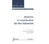Maîtrise et organisation des flux industriels - Patrick BURLAT - Hermes Science Publications - broché - Etude
