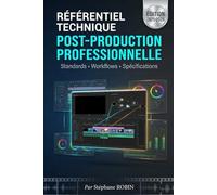 Maîtrise Intégrale : Workflow Avancé de Post-Production & IA: Le Guide Stratégique et Didactique pour les Professionnels de l'Audiovisuel - Standards 2025-2026