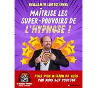 Maîtrise les super-pouvoirs de l'hypnose ! Benjamin Lubszynski (Auteur)