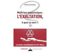 Maîtrise maçonnique : l'exaltation - À quoi ça sert ? - Pierre Audureau - Dervy-Livres - broché - Essai