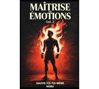 Maîtrise tes émotions Vol.2